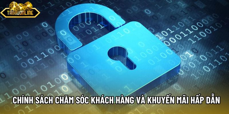 Chính sách chăm sóc khách hàng và khuyến mãi hấp dẫn Chính sách chăm sóc khách hàng và khuyến mãi hấp dẫn