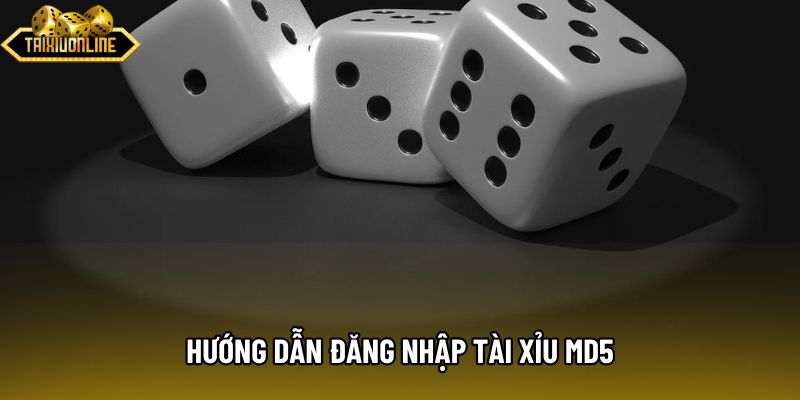 Hướng dẫn đăng nhập tài xỉu md5 Hướng dẫn đăng nhập tài xỉu md5