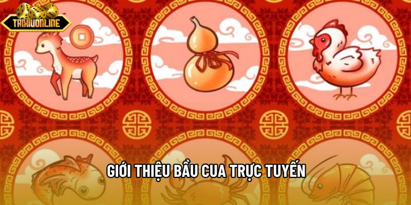 Giới thiệu bầu cua trực tuyến Giới thiệu bầu cua trực tuyến