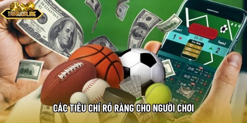 Các tiêu chí rõ ràng cho người chơi Các tiêu chí rõ ràng cho người chơi