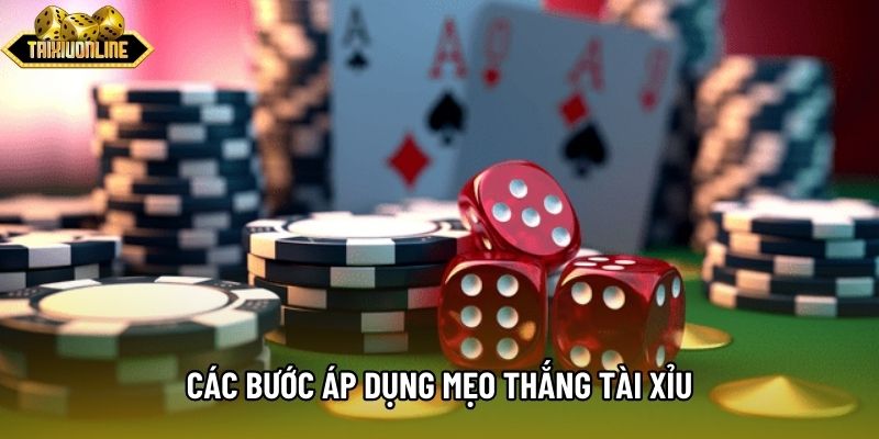 Các bước áp dụng mẹo thắng tài xỉu Các bước áp dụng mẹo thắng tài xỉu