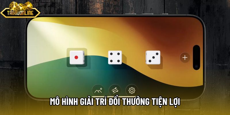 Mô hình giải trí đổi thưởng tiện lợi