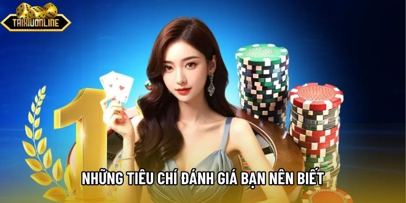 Những tiêu chí đánh giá bạn nên biết Những tiêu chí đánh giá bạn nên biết