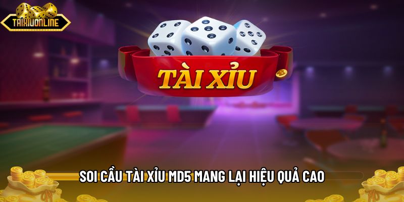 Soi cầu tài xỉu md5 mang lại hiệu quả cao