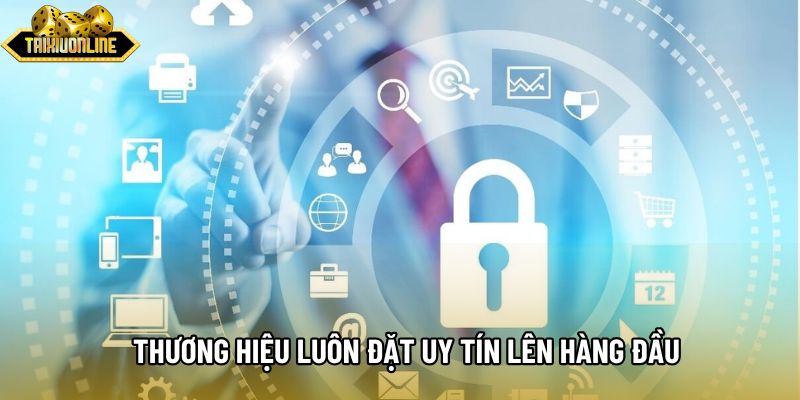 Thương hiệu luôn đặt uy tín lên hàng đầu Thương hiệu luôn đặt uy tín lên hàng đầu