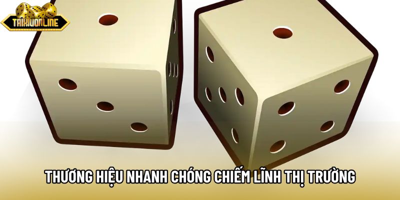Thương hiệu nhanh chóng chiếm lĩnh thị trường Thương hiệu nhanh chóng chiếm lĩnh thị trường