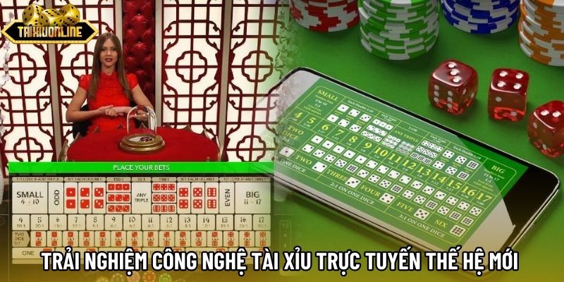 Trải nghiệm công nghệ tài xỉu trực tuyến thế hệ mới Trải nghiệm công nghệ tài xỉu trực tuyến thế hệ mới