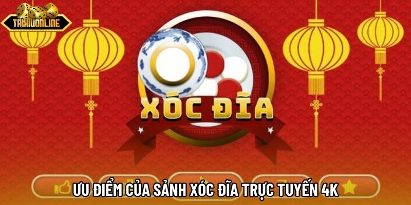 Ưu điểm của sảnh xóc đĩa trực tuyến 4K Ưu điểm của sảnh xóc đĩa trực tuyến 4K