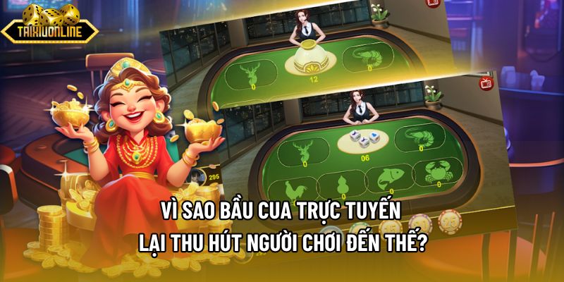 Vì sao bầu cua trực tuyến lại thu hút người chơi đến thế? Vì sao bầu cua trực tuyến lại thu hút người chơi đến thế?
